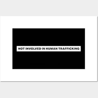 Not Involved In Human Trafficking Posters and Art